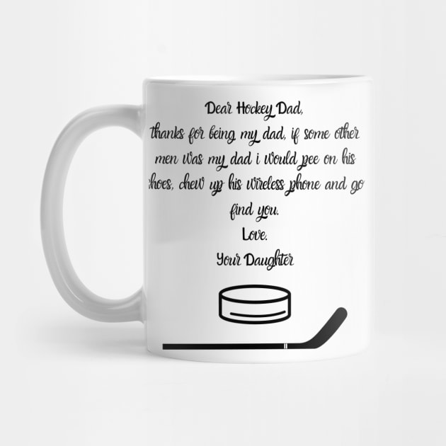 Dear Hockey Dad...Your Daughter by Giftadism